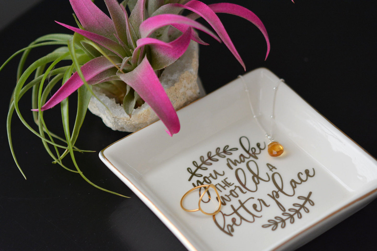 "You make the world a better place"  Message ring dish