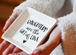 "Daughters are the Gift of Love" Message Ring Dish